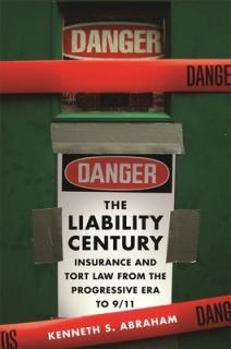 The Liability Century: Insurance and Tort Law from the Progressive Era to 9/11