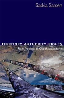 Territory, Authority, Rights: From Medieval to Global Assemblages