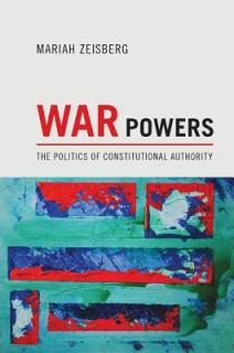 War Powers: The Politics of Constitutional Authority