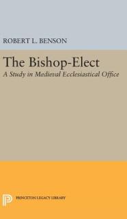 Bishop-Elect: A Study in Medieval Ecclesiastical Office
