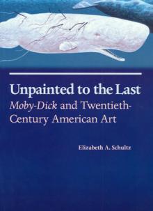 Unpainted to the Last: Moby-Dick and Twentieth-Century American Art