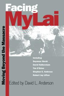 Facing My Lai: Moving Beyond the Massacre