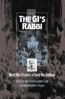 The Gi's Rabbi: World War II Letters of David Max Eichhorn