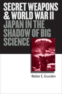 Secret Weapons and World War II: Japan in the Shadow of Big Science