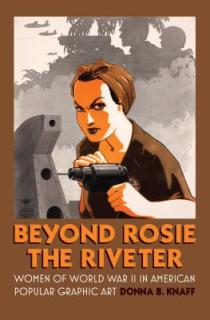 Beyond Rosie the Riveter: Women of World War II in American Popular Graphic Art