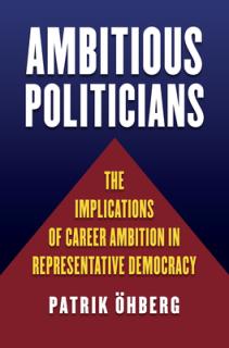 Ambitious Politicians: The Implications of Career Ambition in Representative Democracy