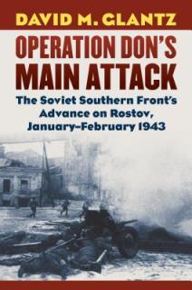Operation Don's Main Attack: The Soviet Southern Front's Advance on Rostov, January-February 1943