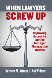 When Lawyers Screw Up: Improving Access to Justice for Legal Malpractice Victims