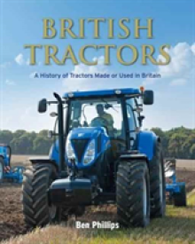 British Tractors: A History of Tractors Made or Used in Britain