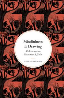 Mindfulness in Drawing: Meditations on Creativity & Calm