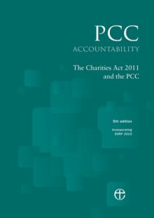 Pcc Accountability: The Charities ACT 2011 and the Pcc 5th Edition: Incorporating Sorp 2015