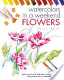 Watercolours in a Weekend: Flowers