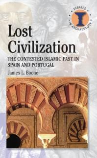 Lost Civilization: The Contested Islamic Past in Spain and Portugal
