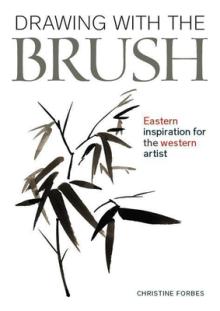 Drawing with the Brush: Eastern Inspiration for the Western Artist