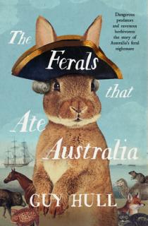 The Ferals That Ate Australia: From the Bestselling Author of the Dogs That Made Australia