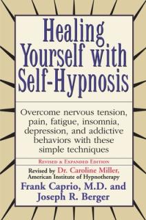 Healing Yourself with Self-Hypnosis: Overcome Nervous Tension Pain Fatigue Insomnia Depression Addictive Behaviors W