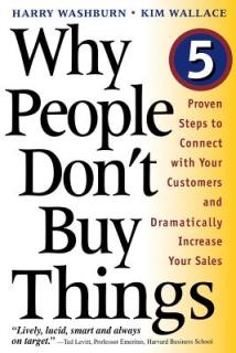 Why People Don't Buy Things: Five Five Proven Steps to Connect with Your Customers and Dramatically Improve Your Sales