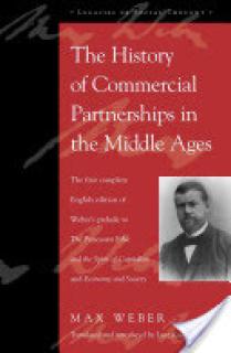 The History of Commercial Partnerships in the Middle Ages: The First Complete English Edition of Weber's Prelude to the Protestant Ethic and the Spiri