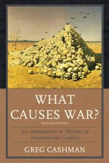 What Causes War?: An Introduction to Theories of International Conflict, Second Edition