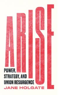 Arise: Power, Strategy and Union Resurgence