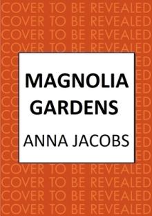 Magnolia Gardens: A Heart-Warming Story from the Multi-Million Copy Bestselling Author Anna Jacobs