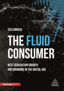 The Fluid Consumer: Next Generation Growth and Branding in the Digital Age