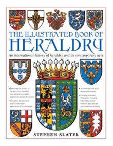 The Illustrated Book of Heraldry: An International History of Heraldry and Its Contemporary Uses
