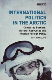 International Politics in the Arctic: Contested Borders, Natural Resources and Russian Foreign Policy