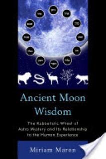 Ancient Moon Wisdom: The Kabbalistic Wheel of Astro Mystery and its Relationship to the Human Experience