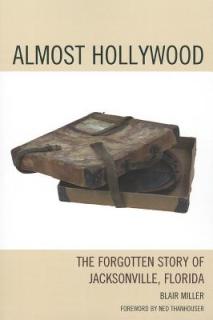 Almost Hollywood: The Forgotten Story of Jacksonville, Florida