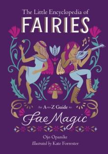 The Little Encyclopedia of Fairies: An A-To-Z Guide to Fae Magic