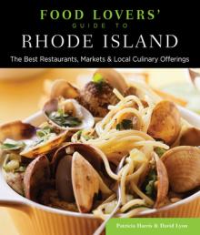 Food Lovers' Guide to(R) Rhode Island: The Best Restaurants, Markets & Local Culinary Offerings