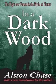 In a Dark Wood: The Fight Over Forests & the Myths of Nature