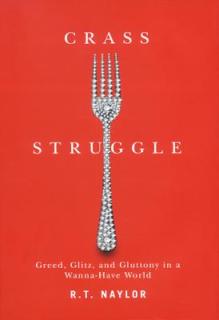 Crass Struggle: Greed, Glitz, and Gluttony in a Wanna-Have World