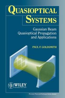 Quasioptical Systems: Gaussian Beam Quasioptical Propogation and Applications