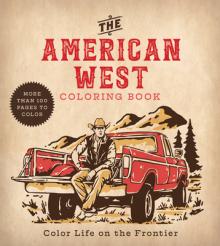 The American West Coloring Book: Color Life on the Frontier