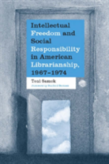 Intellectual Freedom and Social Responsibility in American Librarianship, 1967-1974