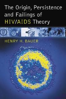 The Origin, Persistence and Failings of Hiv/AIDS Theory
