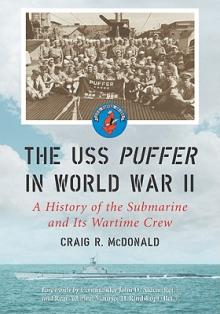 USS Puffer in World War II: A History of the Submarine and Its Wartime Crew