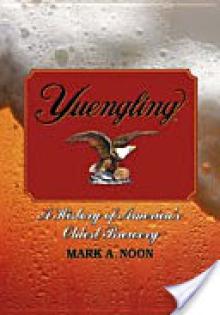 Yuengling: A History of America's Oldest Brewery