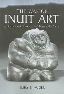 The Way of Inuit Art: Aesthetics and History in and Beyond the Arctic