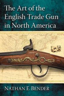 The Art of the English Trade Gun in North America
