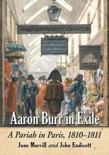 Aaron Burr in Exile: A Pariah in Paris, 1810-1811