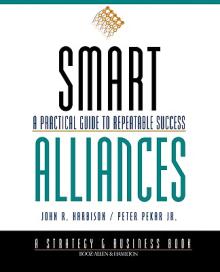 Smart Alliances: A Practical Guide to Repeatable Success