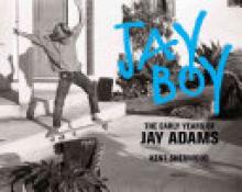 Jay Boy: The Early Years of Jay Adams