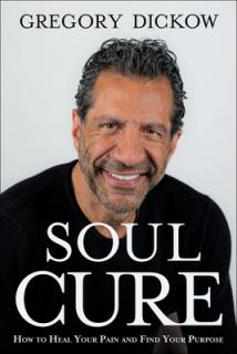 Soul Cure: How to Heal Your Pain and Discover Your Purpose