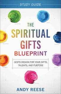 The Spiritual Gifts Blueprint Study Guide: God's Design for Your Gifts, Talents, and Purpose