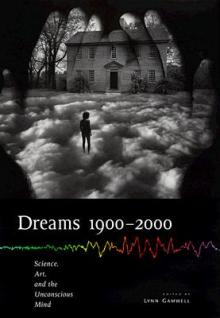 Dreams 1900 2000: Science, Art, and the Unconscious Mind