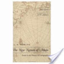 The New Nature of Maps: Essays in the History of Cartography