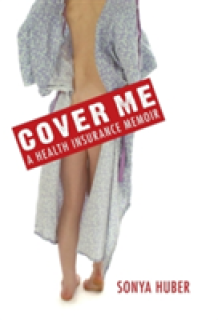 Cover Me: A Health Insurance Memoir
